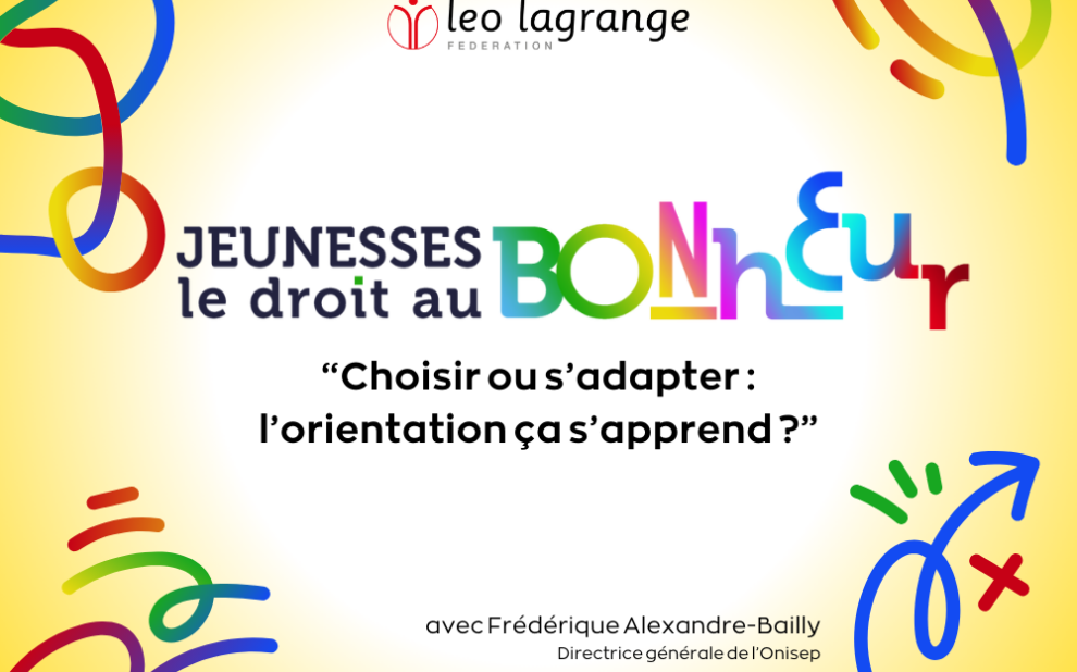 Le 23 mai 2024, la fédération Léo Lagrange a organisé un webinaire "Choisir ou s'adapter : l'orientation ça s'apprend ?" avec Frédérique Alexandre-Bailly, directrice générale de l'Onisep
